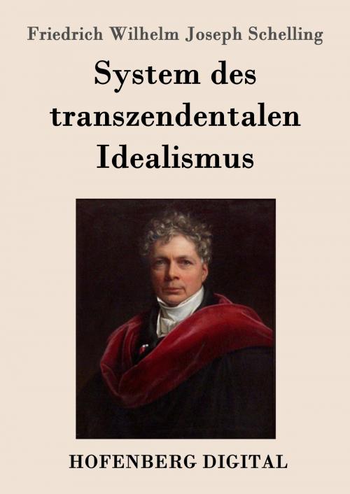 Cover of the book System des transzendentalen Idealismus by Friedrich Wilhelm Joseph Schelling, Hofenberg