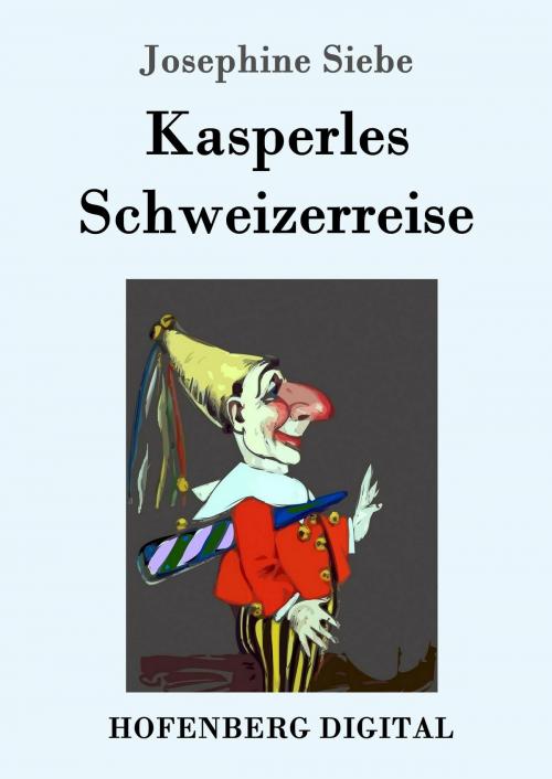 Cover of the book Kasperles Schweizerreise by Josephine Siebe, Hofenberg