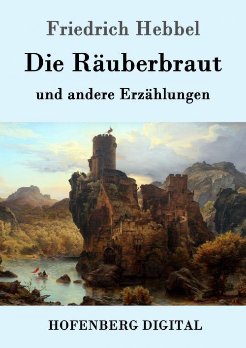 Cover of the book Die Räuberbraut by Friedrich Hebbel, Hofenberg