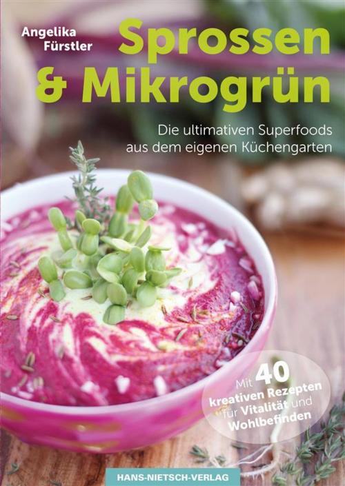 Cover of the book Sprossen & Mikrogrün by Angelika Fürstler, Hans-Nietsch-Verlag