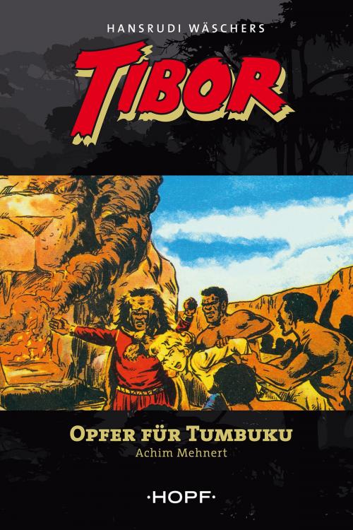 Cover of the book Tibor 6: Opfer für Tumbuku by Achim Mehnert, Hansrudi Wäscher, Verlag Peter Hopf