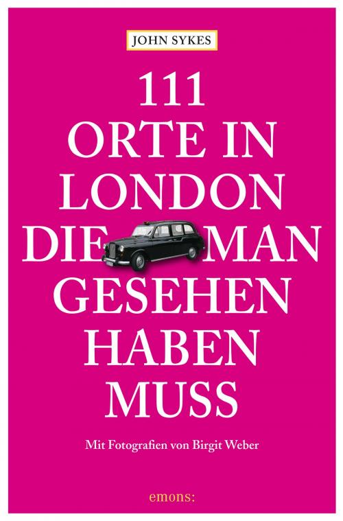 Cover of the book 111 Orte in London, die man gesehen haben muss by John Sykes, Emons Verlag