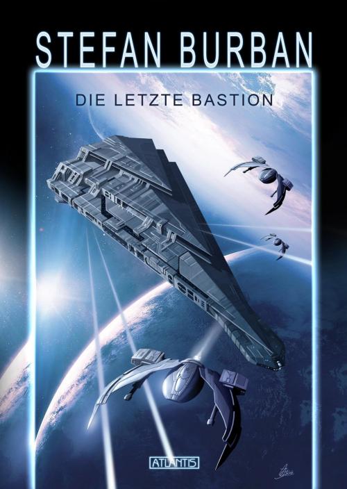 Cover of the book Das gefallene Imperium 1: Die letzte Bastion by Stefan Burban, Atlantis Verlag