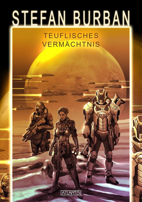 Cover of the book Das gefallene Imperium 3: Teuflisches Vermächtnis by Stefan Burban, Atlantis Verlag