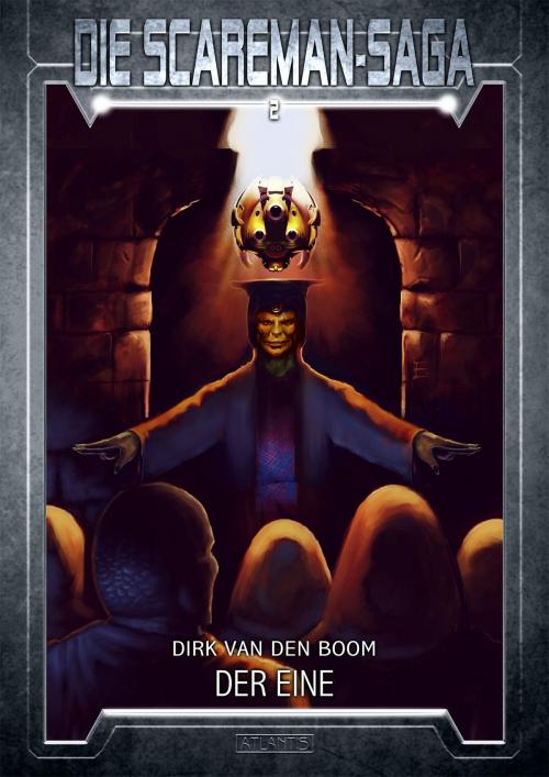 Cover of the book Die Scareman-Saga 2: Der Eine by Dirk van den Boom, Emmanuel Henné, Atlantis Verlag