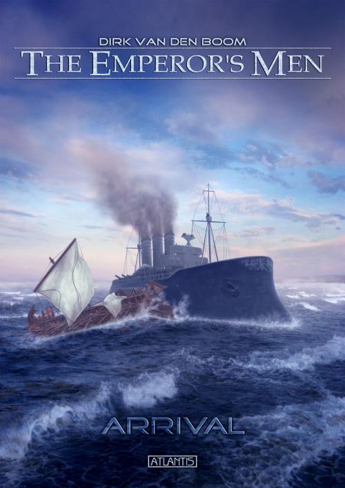 Cover of the book The Emperor's Men 1: Arrival by Dirk van den Boom, Atlantis Verlag
