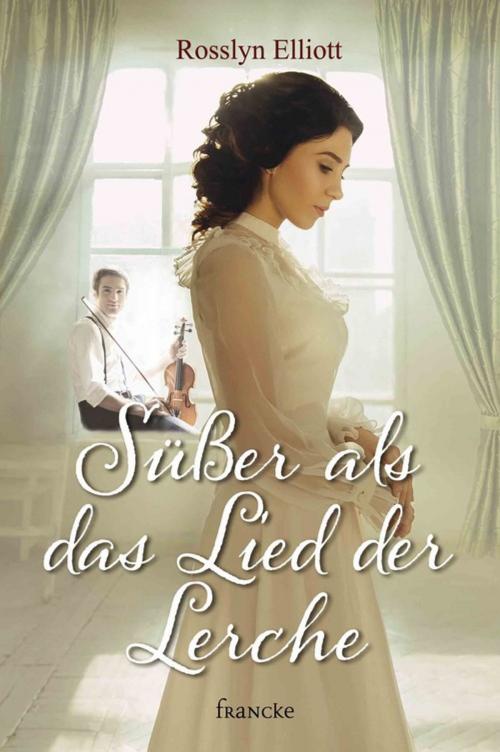 Cover of the book Süßer als das Lied der Lerche by Rosslyn Elliott, Francke-Buchhandlung
