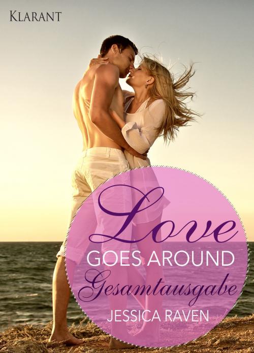 Cover of the book Love goes around. Gesamtausgabe by Jessica Raven, Klarant