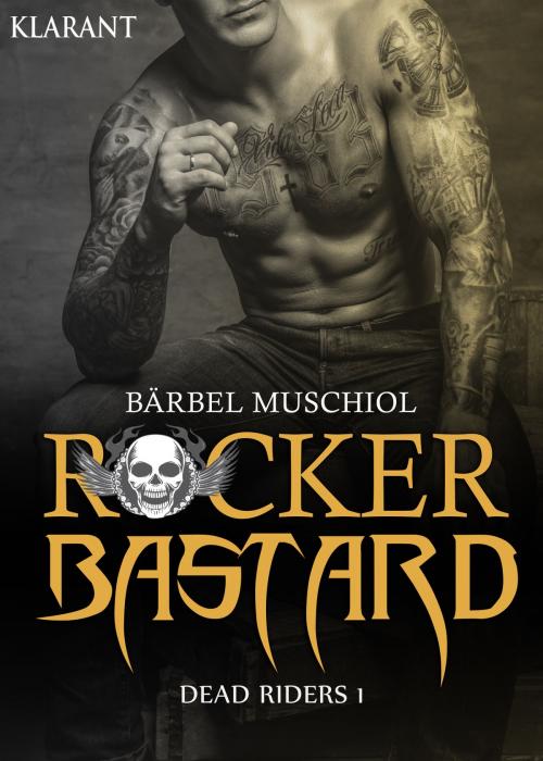 Cover of the book Rocker Bastard - Dead Riders 1 by Bärbel Muschiol, Klarant