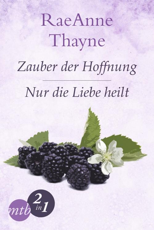 Cover of the book Hope's Crossing: Zauber der Hoffnung / Nur die Liebe heilt (Band 1&2) by RaeAnne Thayne, MIRA Taschenbuch