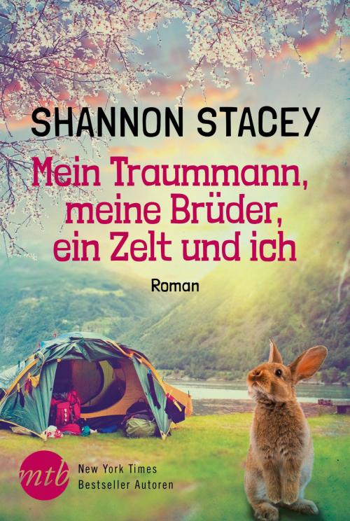 Cover of the book Mein Traummann, meine Brüder, ein Zelt und ich by Shannon Stacey, MIRA Taschenbuch
