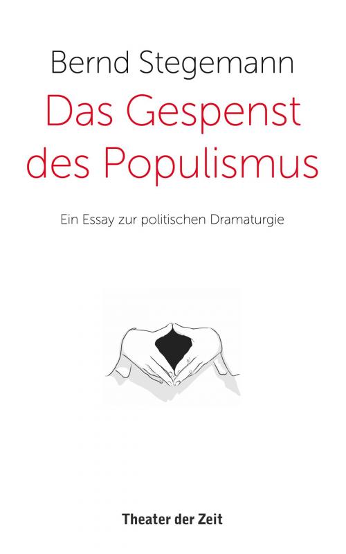 Cover of the book Das Gespenst des Populismus by Bernd Stegemann, Verlag Theater der Zeit