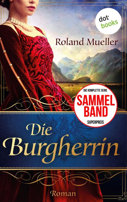 Cover of the book Die Burgherrin by Roland Mueller, dotbooks GmbH