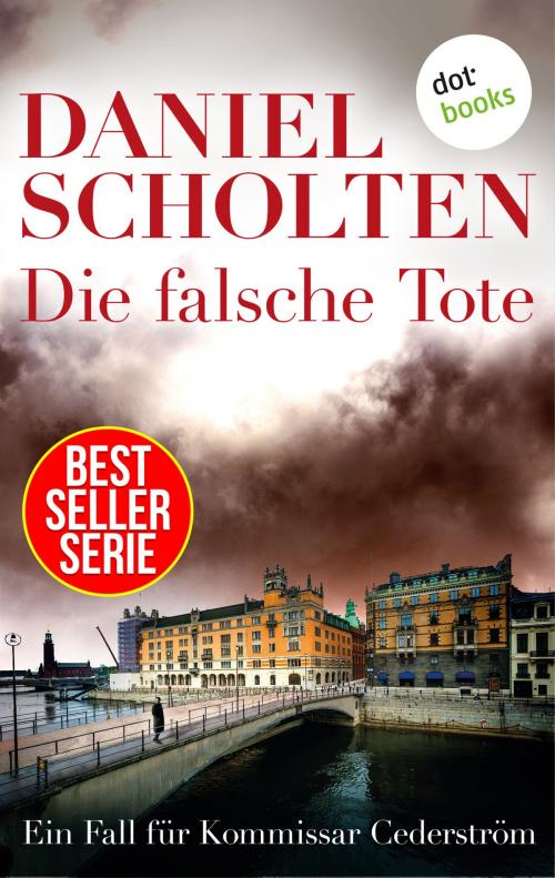 Cover of the book Die falsche Tote - Der zweite Fall für Kommissar Cederström by Daniel Scholten, dotbooks GmbH