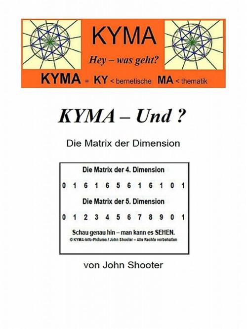 Cover of the book KYMA - Und ? Die Matrix der Dimension by John Shooter, XinXii-GD Publishing