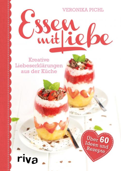 Cover of the book Essen mit Liebe by Veronika Pichl, riva Verlag