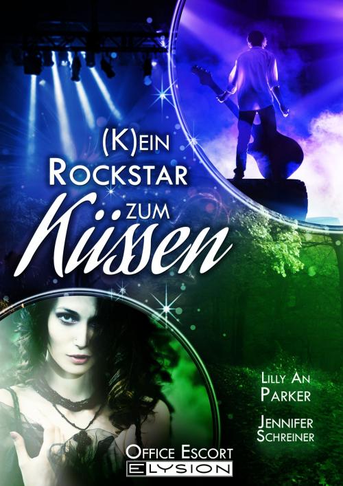 Cover of the book (K)ein Rockstar zum Küssen by Lilly An Parker, Jennifer Schreiner, Elysion Books