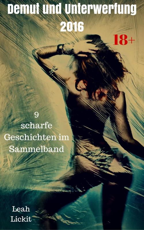 Cover of the book Demut und Unterwerfung 2016 by Leah Lickit, like-erotica