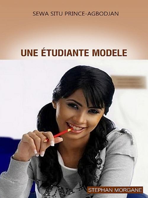 Cover of the book Une étudiante modèle by Sewa Situ Prince-Agbodjan, XinXii-GD Publishing