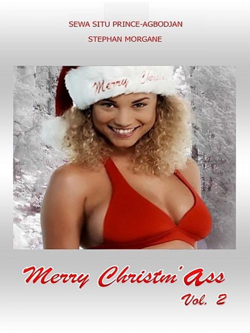 Cover of the book Merry Christm’Ass-Vol.2 by Sewa Situ Prince-Agbodjan, XinXii-GD Publishing