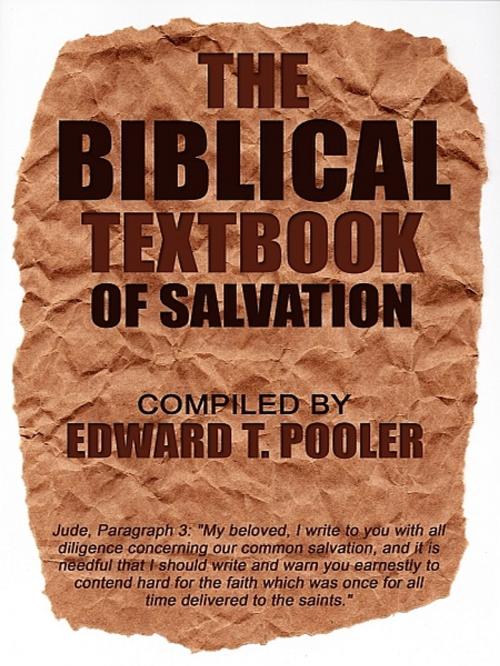 Cover of the book The Biblical Textbook of Salvation by Edward T. Pooler, XinXii-GD Publishing