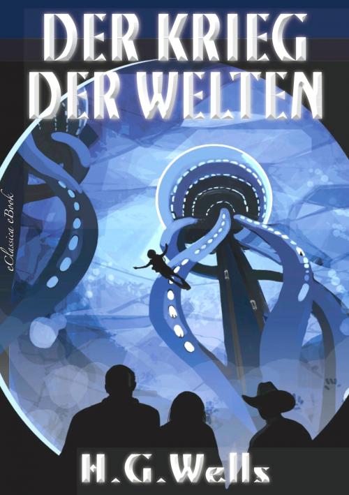 Cover of the book Der Krieg der Welten by Herbert George (H. G.) Wells, EClassica