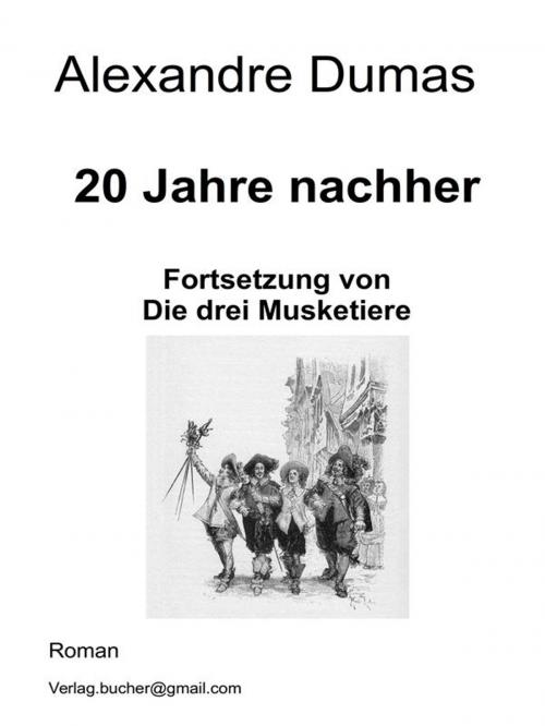 Cover of the book 20 Jahre nachher by Alexandre Dumas, Alexandre Dumas
