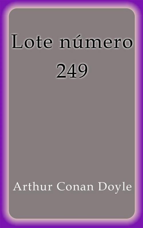 Cover of the book Lote número 249 by Arthur Conan Doyle, Arthur Conan Doyle