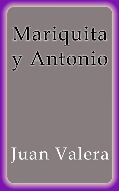 Cover of the book Mariquita y Antonio by Juan Valera, Juan Valera