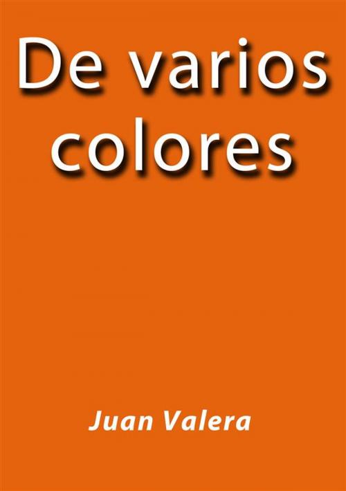 Cover of the book De varios colores by Juan Valera, Juan Valera