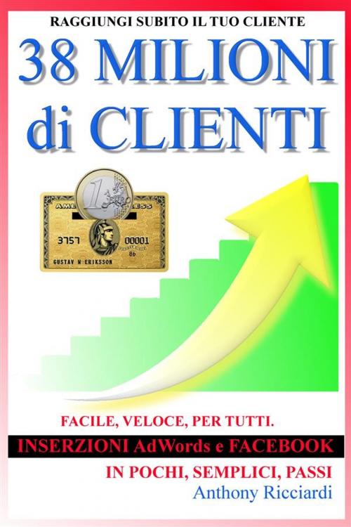 Cover of the book 38 milioni di clienti by Anthony Ricciardi, Anthony Ricciardi