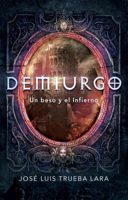 Cover of the book Demiurgo by José Luis Trueba Lara, Penguin Random House Grupo Editorial México