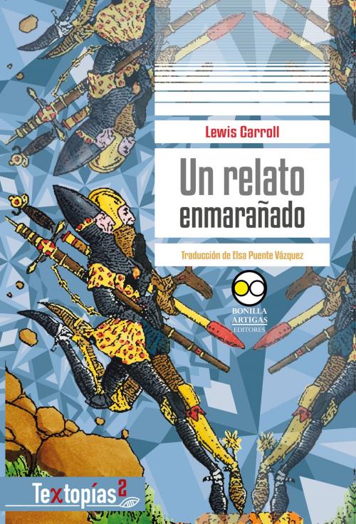 Cover of the book Un relato enmarañado by Lewis Carroll, Bonilla Artigas Editores
