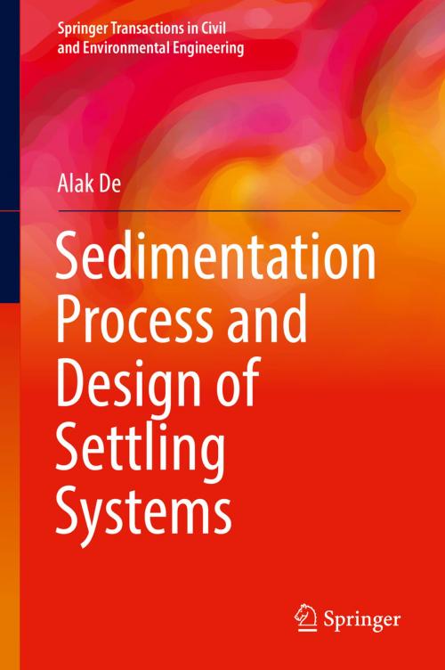 Cover of the book Sedimentation Process and Design of Settling Systems by Alak De, Springer India