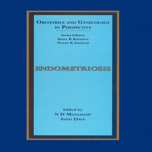 Cover of the book Endometriosis by Motashaw, N.D, Swati Dave, Universities Press (India) Private Limited