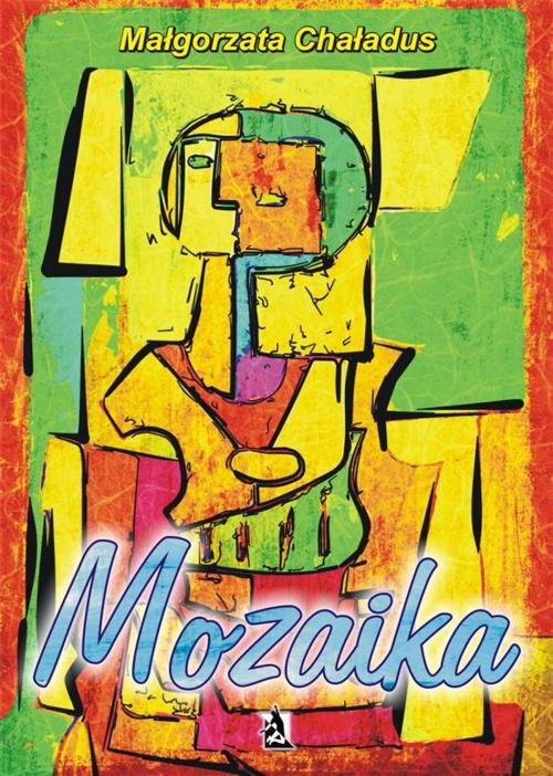 Cover of the book Mozaika by Małgorzata Chaładus, Wydawnictwo Psychoskok