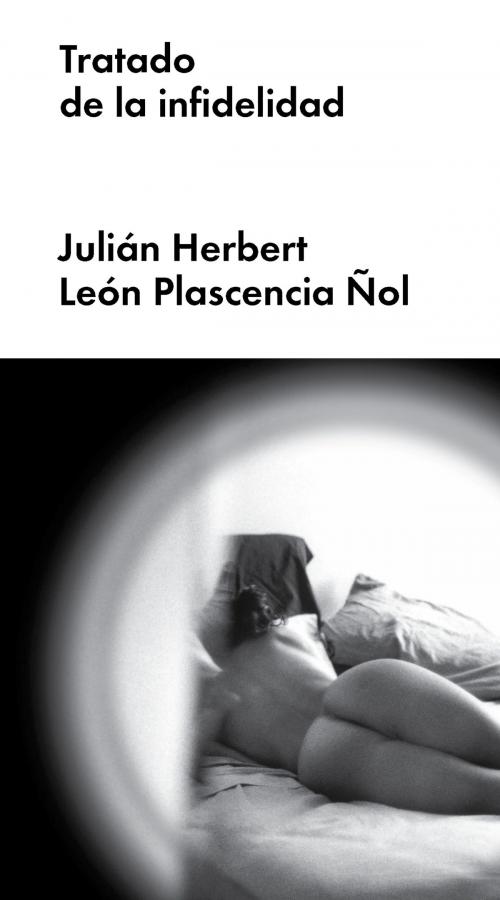 Cover of the book Tratado de la infidelidad by Julián Herbert, León Plascencia Ñol, MALPASO
