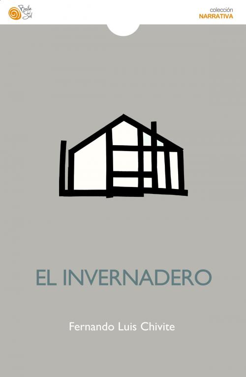 Cover of the book El invernadero by Fernando Luis Chivite, Baile del Sol Ediciones