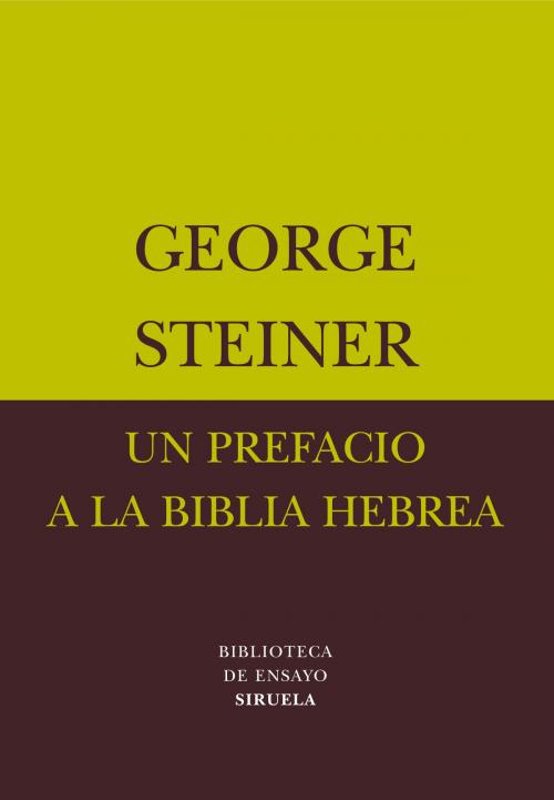 Cover of the book Un prefacio a la Biblia hebrea by George Steiner, Siruela