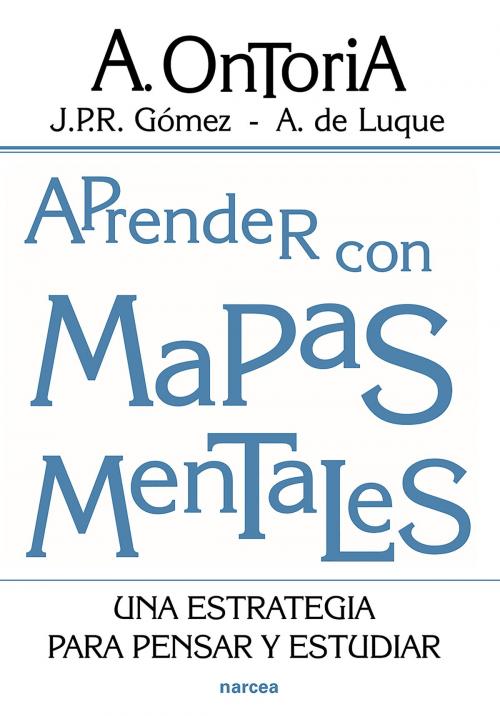 Cover of the book Aprender con mapas mentales by Antonio Ontoria, Juan Pedro R. Gómez, Ángela de Luque, Narcea Ediciones