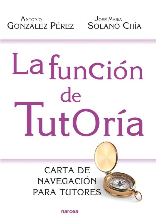 Cover of the book La función de tutoría by Antonio González Pérez, José María Solano Chía, Narcea Ediciones