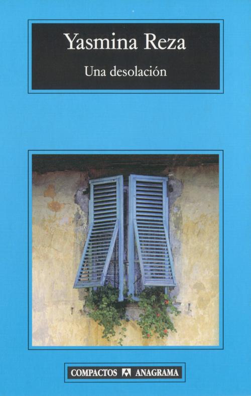 Cover of the book Una desolación by Yasmina Reza, Editorial Anagrama