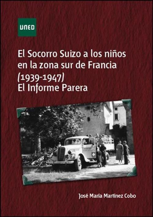 Cover of the book El Socorro Suizo a los niños en la zona sur de Francia, 1939-1947. El Informe Parera by UNED, UNED