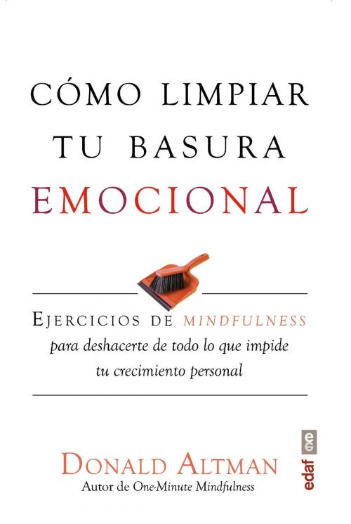 Cover of the book Cómo limpiar tu basura emocional by Donald Altman, Edaf