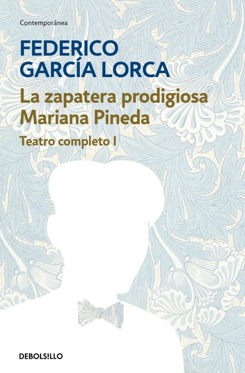 Cover of the book La zapatera prodigiosa | Mariana Pineda (Teatro completo 1) by Federico García Lorca, Penguin Random House Grupo Editorial España