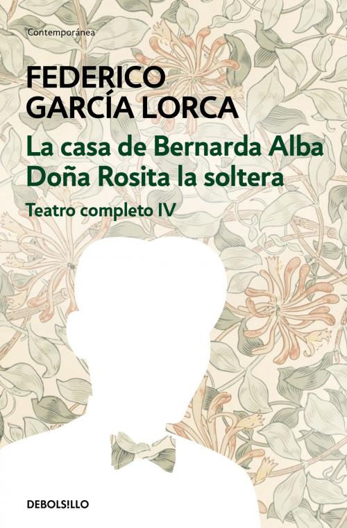 Cover of the book La casa de Bernarda Alba | Doña Rosita la soltera (Teatro completo 4) by Federico García Lorca, Penguin Random House Grupo Editorial España