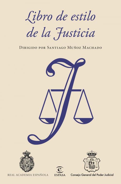 Cover of the book Libro de estilo de la Justicia by Real Academia Española, Consejo General del Poder Judicial, Santiago Muñoz Machado, Grupo Planeta