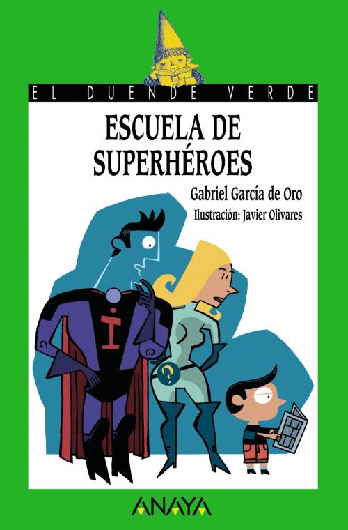 Cover of the book Escuela de superhéroes by Gabriel García de Oro, ANAYA INFANTIL Y JUVENIL