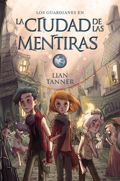 Cover of the book La ciudad de las mentiras by Lian Tanner, ANAYA INFANTIL Y JUVENIL