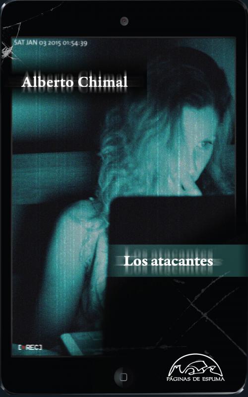 Cover of the book Los atacantes by Alberto Chimal, Editorial Páginas de Espuma
